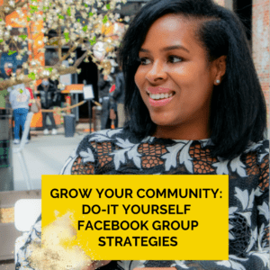 Grow your Community: DIY Facebook Group Strategies